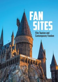 cover of the book Fan Sites: Film Tourism and Contemporary Fandom