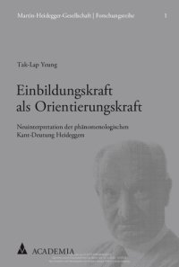 cover of the book Einbildungskraft als Orientierungskraft: Neuinterpretation der phänomenologischen Kant-Deutung Heideggers