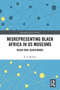 cover of the book Misrepresenting Black Africa in U.S. Museums: Black Skin, Black Masks