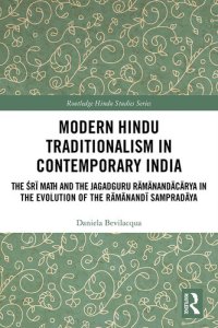 cover of the book Modern Hindu Traditionalism in Contemporary India: The Śrī Maṭh and the Jagadguru Rāmānandācārya in the Evolution of the Rāmānandī Sampradāya