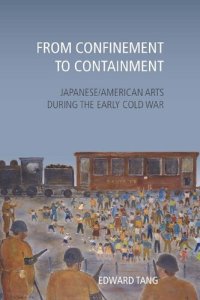 cover of the book From Confinement to Containment: Japanese/American Arts during the Early Cold War