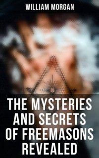 cover of the book The Mysteries and Secrets of Freemasons Revealed