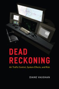 cover of the book Dead Reckoning: Air Traffic Control, System Effects, and Risk