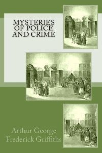 cover of the book Mysteries of Police and Crime, Vol. 1 (of 3)