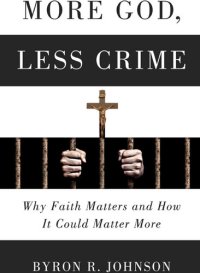 cover of the book More God, Less Crime: Why Faith Matters and How It Could Matter More