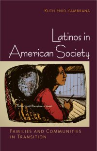 cover of the book Latinos in American Society: Families and Communities in Transition