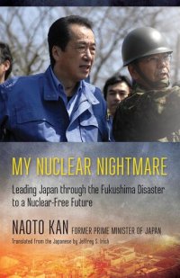 cover of the book My Nuclear Nightmare: Leading Japan Through the Fukushima Disaster to a Nuclear-Free Future