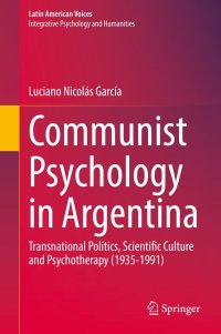 cover of the book Communist Psychology in Argentina: Transnational Politics, Scientific Culture and Psychotherapy (1935-1991)