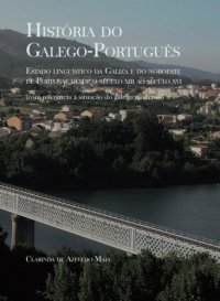 cover of the book história Do galego-português: Estado linguístico da Galiza e Do Noroeste de Portugal Desde o século XIII AO século XVI. Volume II