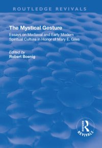 cover of the book The Mystical Gesture: Essays on Medieval and Early Modern Spiritual Culture in Honor of Mary E.Giles