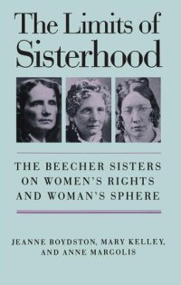 cover of the book The Limits of Sisterhood: The Beecher Sisters on Women's Rights and Woman's Sphere