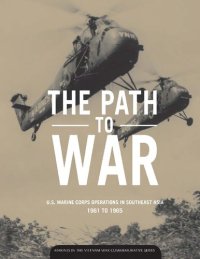 cover of the book The Path to War: U.S. Marine Corps Operations in Southeast Asia 1961–1965