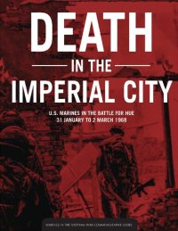 cover of the book Death in the Imperial City: U.S. Marines in the Battle for Hue, 31 January to 2 March 1968