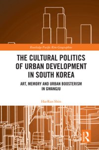 cover of the book The Cultural Politics of Urban Development in South Korea: Art, Memory and Urban Boosterism in Gwangju