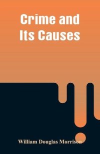 cover of the book Crime and Its Causes