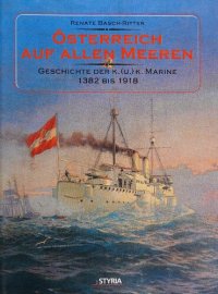 cover of the book Österreich auf allen Meeren. Geschichte der K. (U.) K. Marine 1382 bis 1918