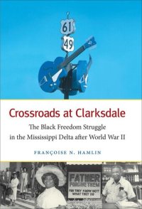 cover of the book Crossroads at Clarksdale: The Black Freedom Struggle in the Mississippi Delta After World War II