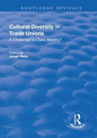 cover of the book Cultural Diversity in Trade Unions: A Challenge to Class Identity?: A Challenge to Class Identity?