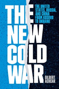 cover of the book The New Cold War: The United States, Russia, and China from Kosovo to Ukraine