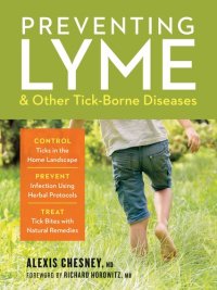 cover of the book Preventing Lyme & Other Tick-Borne Diseases: Control Ticks in the Home Landscape; Prevent Infection Using Herbal Protocols; Treat Tick Bites with Natural Remedies 1st Edition