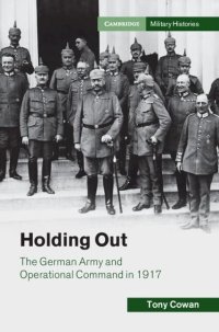 cover of the book Holding Out: The German Army and Operational Command in 1917