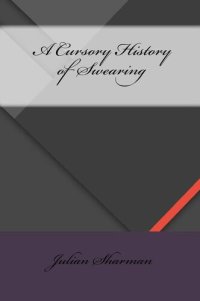 cover of the book A Cursory History of Swearing - Scholar's Choice Edition