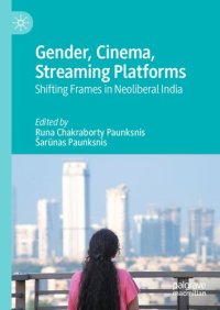 cover of the book Gender, Cinema, Streaming Platforms: Shifting Frames in Neoliberal India