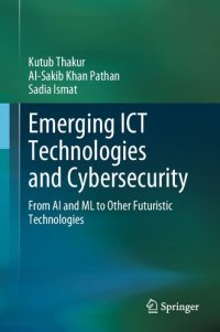 cover of the book Emerging ICT Technologies and Cybersecurity: From AI and ML to Other Futuristic Technologies