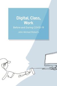 cover of the book Digital, Class, Work: Before and During COVID-19