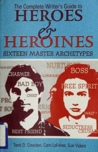 cover of the book The complete writer's guide to heroes & heroines