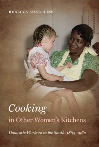 cover of the book Cooking in Other Women’s Kitchens, Enhanced Ebook: Domestic Workers in the South,1865-1960