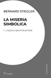 cover of the book La miseria simbolica Vol. 1 L'epoca iperindustriale