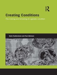 cover of the book Creating Conditions: The Making and Remaking of a Genetic Syndrome