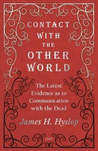 cover of the book Contact with the Other World - The Latest Evidence as to Communication with the Dead