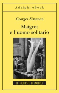 cover of the book Maigret e l'uomo solitario