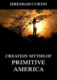 cover of the book Creation Myths of Primitive America