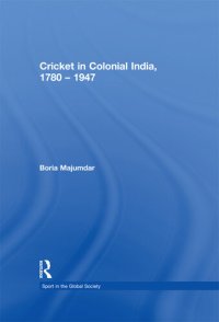 cover of the book Cricket in Colonial India, 1780-1947