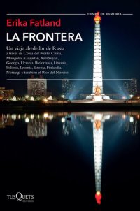 cover of the book La frontera: Un viaje alrededor de Rusia (Tiempo de Memoria)