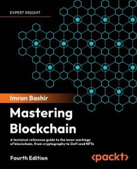 cover of the book Mastering Blockchain: A technical reference guide to the inner workings of blockchain, from cryptography to DeFi and NFTs, 4th Edition