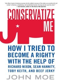 cover of the book Conservatize Me: A Lifelong Lefty's Attempt to Love God, Guns, Reagan, and Toby Keith