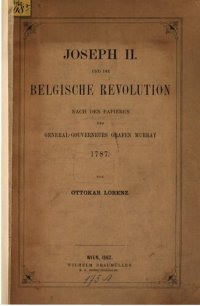 cover of the book Joseph II. und die belgische Revolution nach den Papieren des General-Gouverneurs Grafen Murray 1787