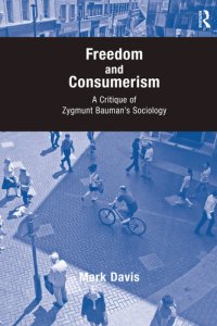 cover of the book Freedom and Consumerism: A Critique of Zygmunt Bauman's Sociology