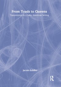 cover of the book From Toads to Queens: Transvestism in a Latin American Setting