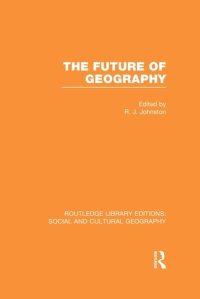 cover of the book The Future of Geography (RLE Social Cultural Geography)