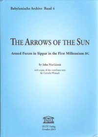 cover of the book The arrows of the sun : armed forces in Sippar in the first millennium BC