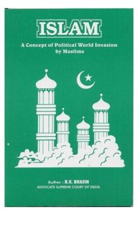 cover of the book Islam: A Concept of Political World Invasion by Muslims