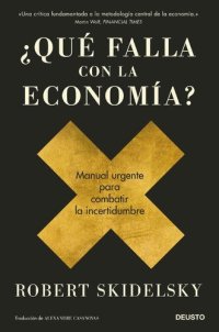 cover of the book ¿Qué falla con la economía?: Manual urgente para combatir la incertidumbre