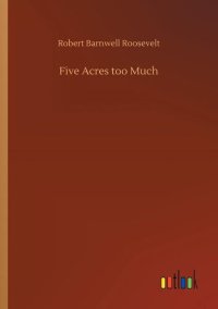 cover of the book Five Acres Too Much