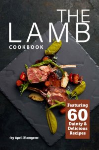 cover of the book The Lamb Cookbook: Featuring 60 Dainty & Delicious Recipes