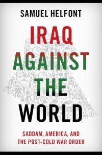 cover of the book Iraq against the World: Saddam, America, and the Post-Cold War Order